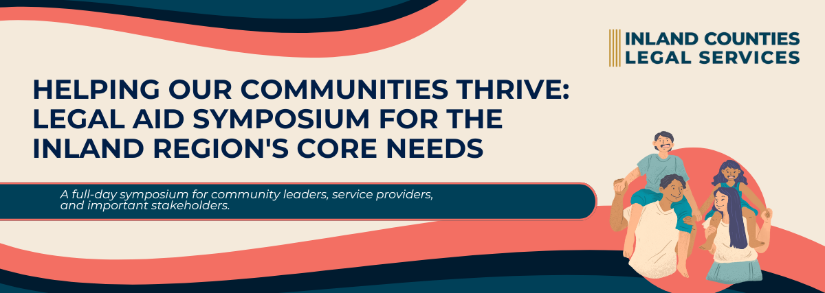 Helping Our Communities Thrive: Legal Aid Symposium for the Inland Region's Core Needs